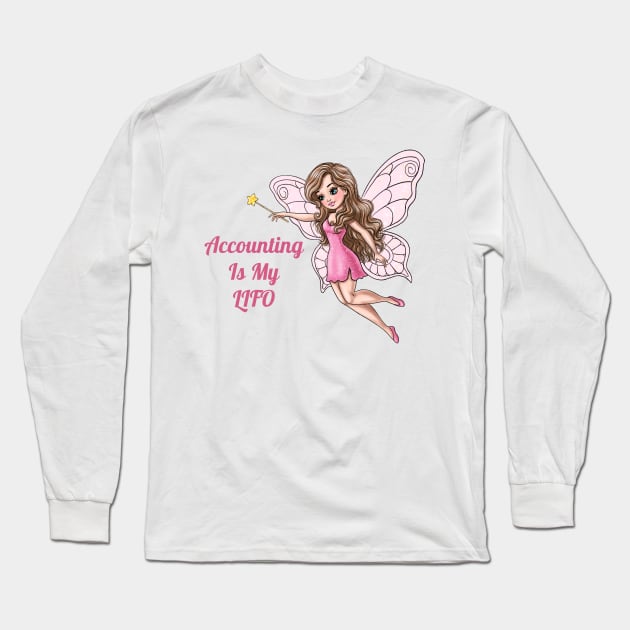 Accounting Is My Lifo Fairy Long Sleeve T-Shirt by AGirlWithGoals